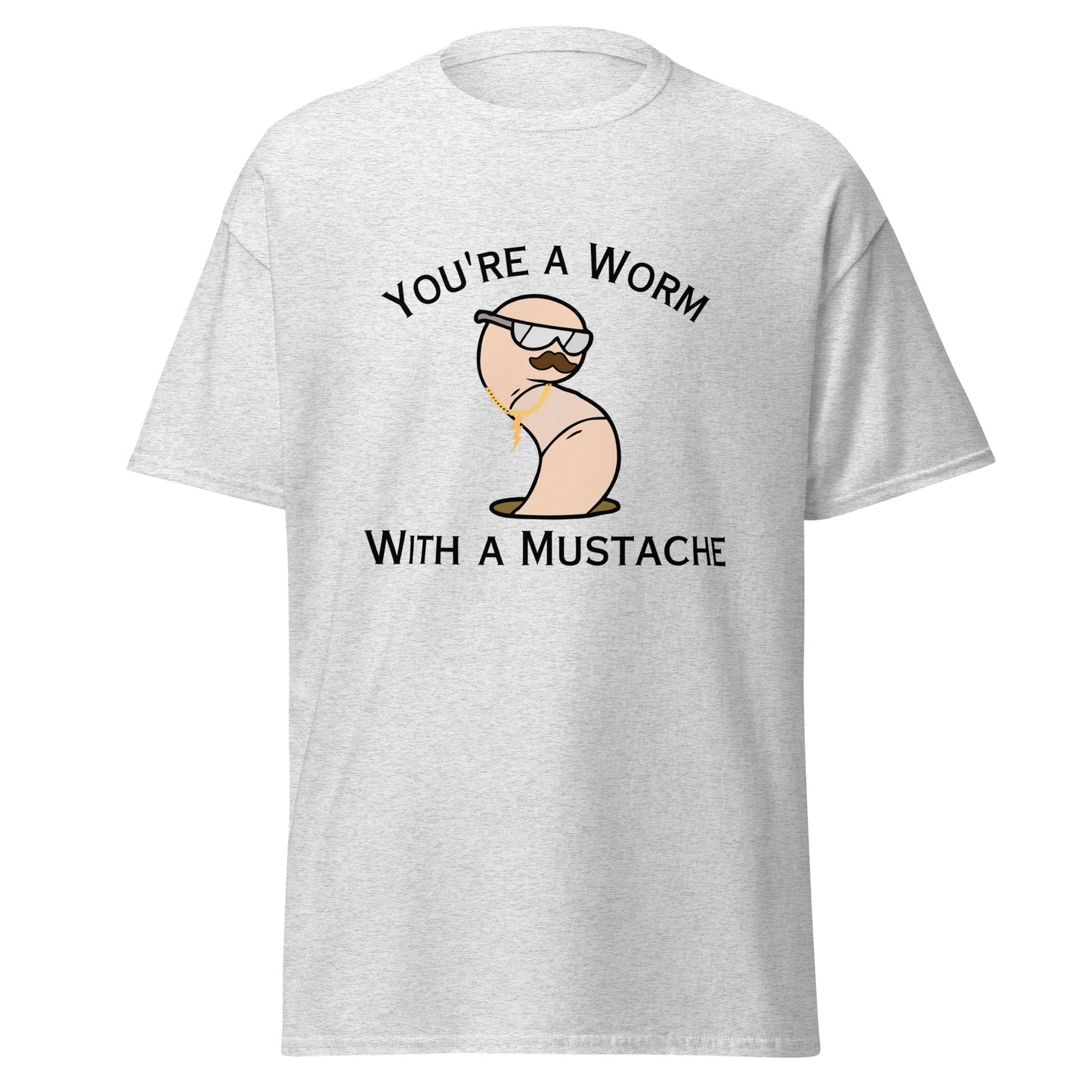 You're a Worm - Unisex (Typed)