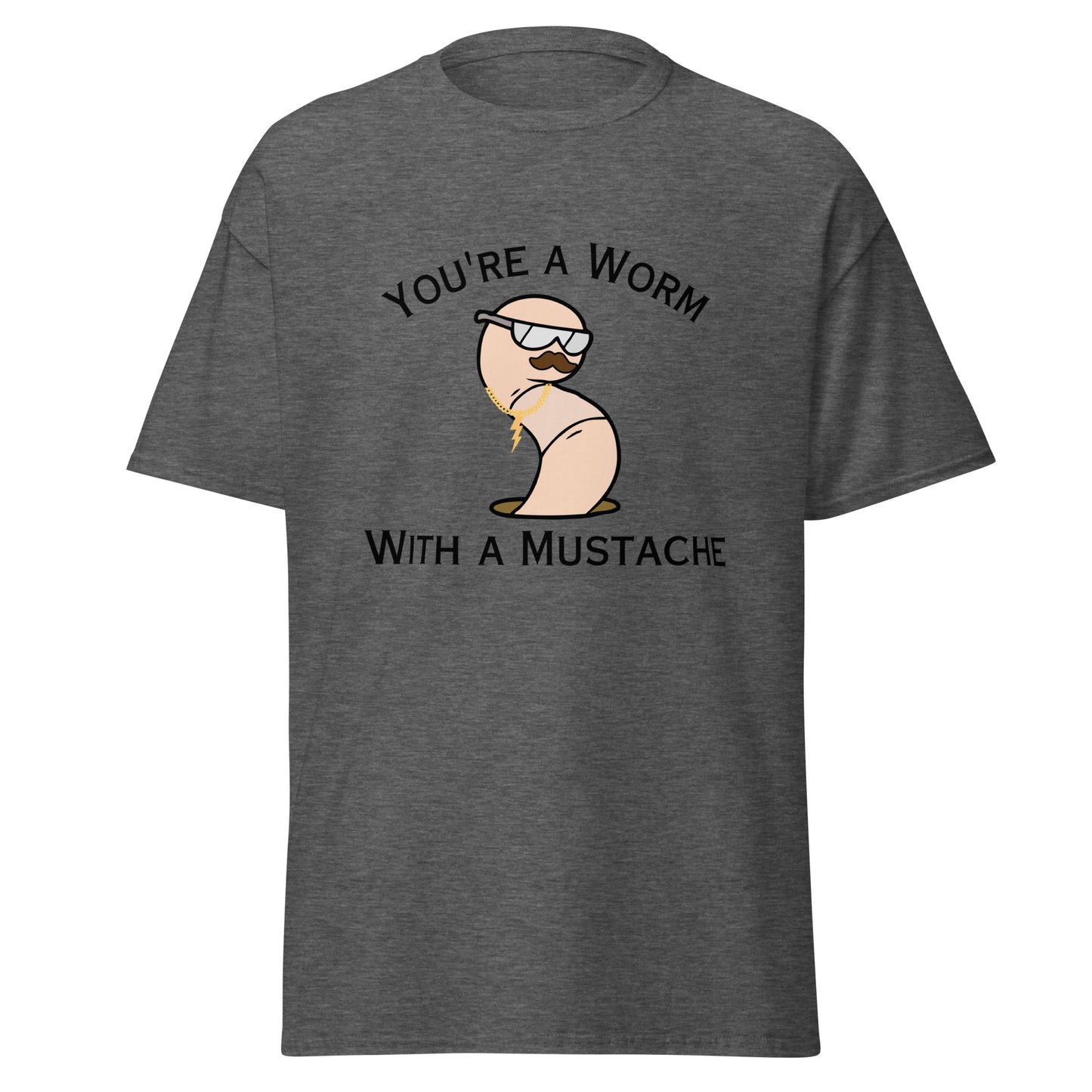You're a Worm - Unisex (Typed)