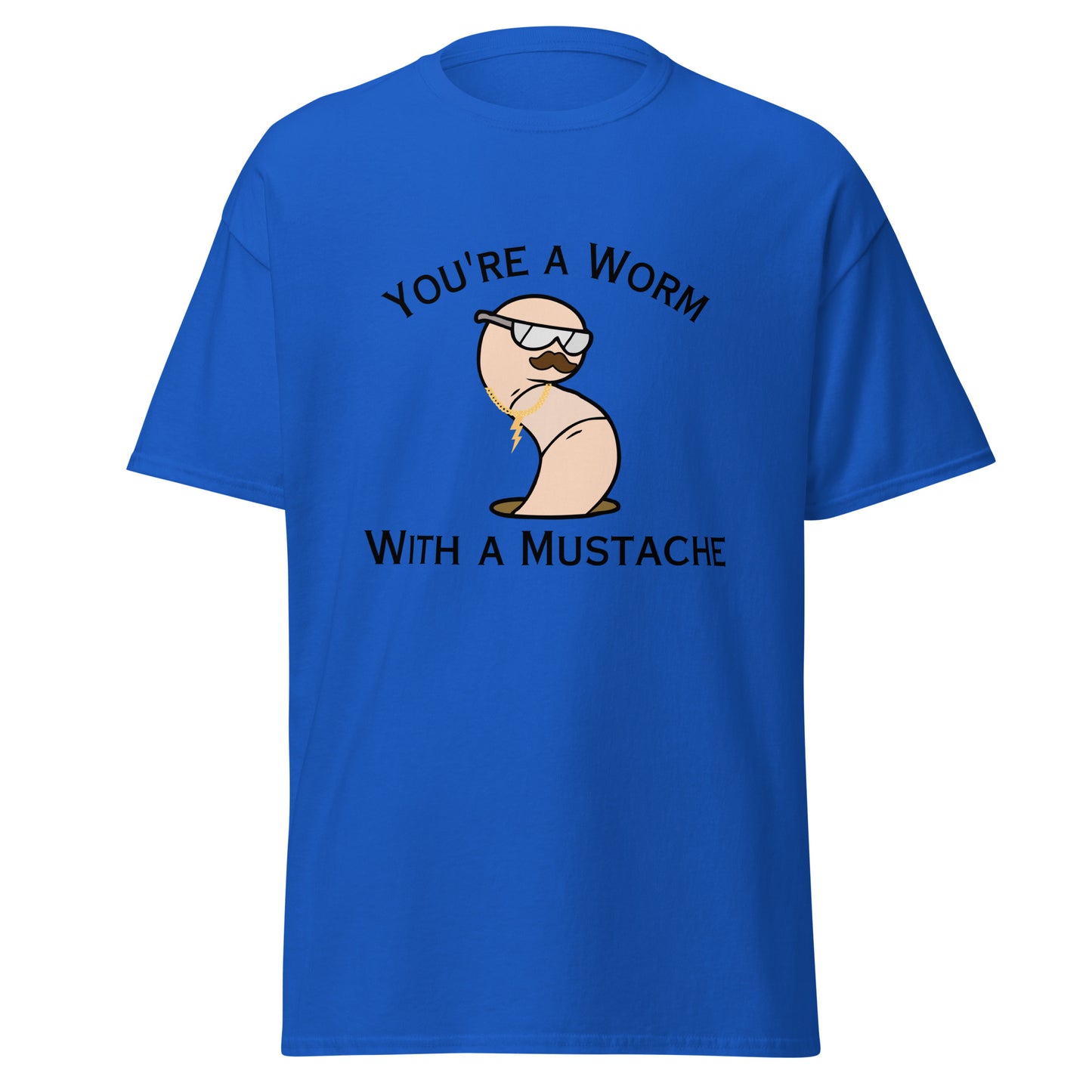 You're a Worm - Unisex (Typed)